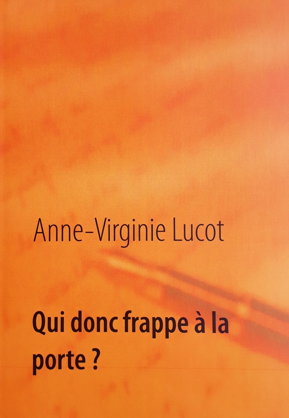 Anne Virginie LUCOT Qui donc frappe à la porte