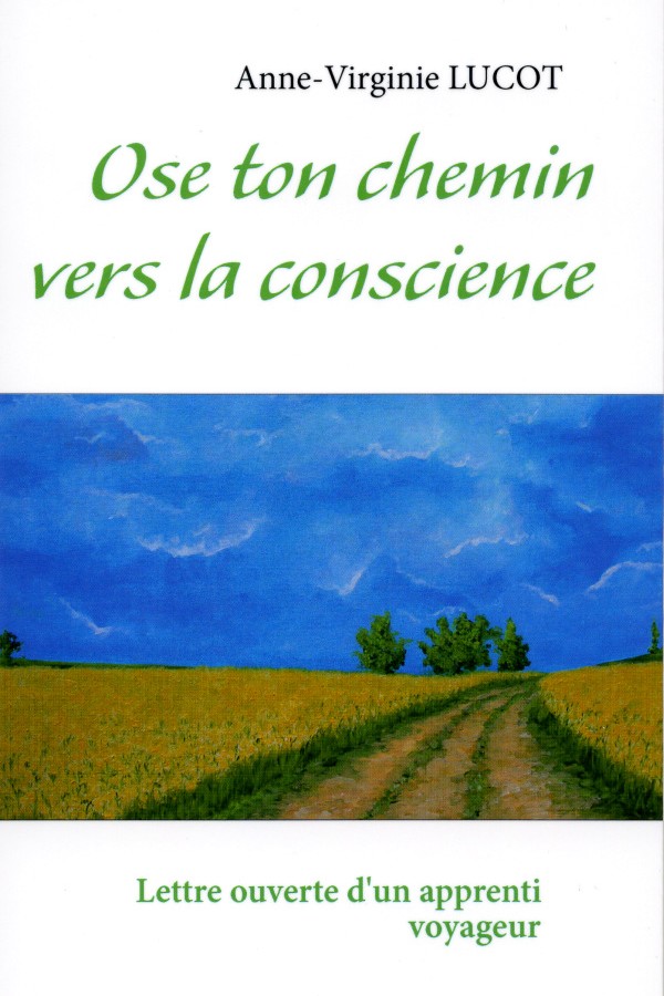 Anne Virginie LUCOT Ose ton chemin vers la conscience